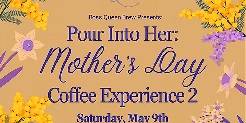 Pour Into Her: Mother's Day Coffee Experience 2