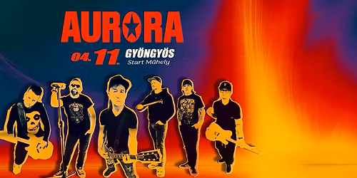 AURORA koncert Gy\u00f6ngy\u00f6s \u2605 Start M\u0171hely
