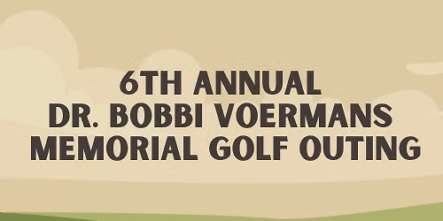 6th Annual Dr. Bobbi Voermans Memorial Golf Outing