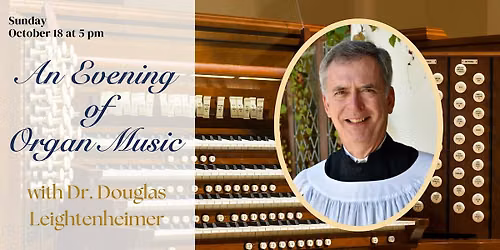 An Evening of Organ Music with Dr. Douglas Leightenheimer