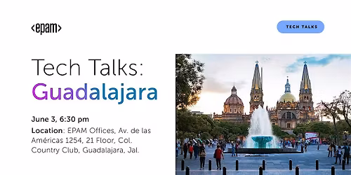 EPAM Tech Talks Guadalajara