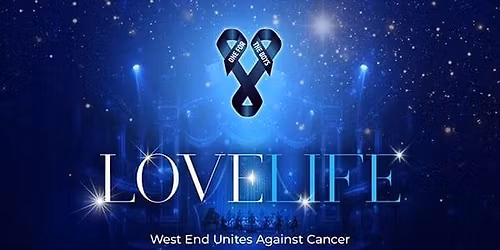 One For The Boys Presents Love Life: West End Unites Against Cancer