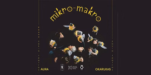 Mikro\/Makro | Kauno \u0161okio teatras Aura