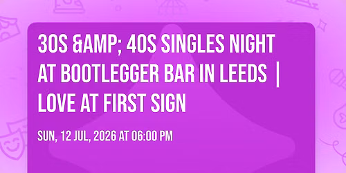 30s & 40s Singles Night at Bootlegger Bar in Leeds | Love at First Sign