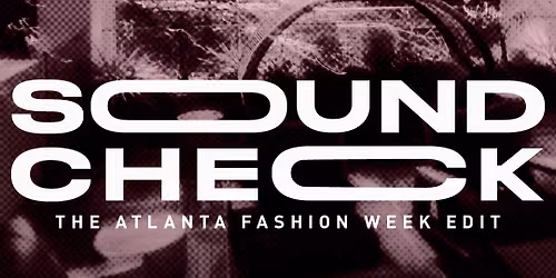 SOUND CHECK: The Atlanta Fashion Week Edit