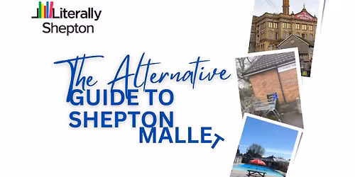 Dr Archibald Combellack's Alternative Tour of Shepton Mallet