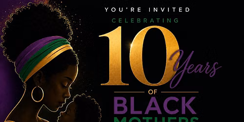 Celebrating 10 Years of Black Mothers Forums