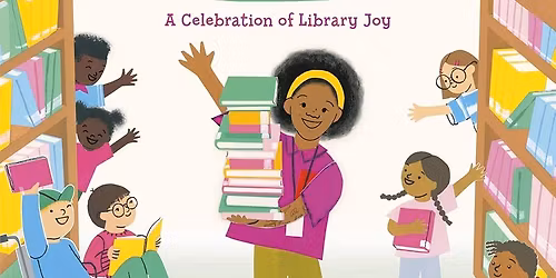 Storytime: "Im so Happy You're Here: A Celebration of Library Joy