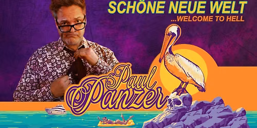 Paul Panzer: Schöne neue Welt ... welcome to hell