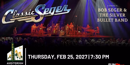 Classic Seger A Tribute to the Music of Bob Seger and the Silver Bullet Band