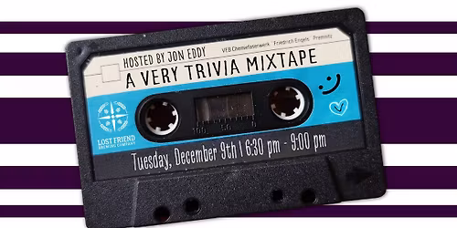 The 3rd Annual: A Very Trivia Mixtape Themed Trivia Night at Lost Friend Brewing Hosted by Jon Eddy