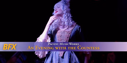 Pacific MusicWorks: An Evening with the Countess\u2014SAN FRANCISCO