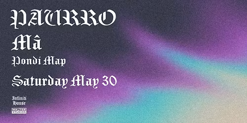 Infiniti House Presents: PAURRO with M\u00e2, Pondi Map