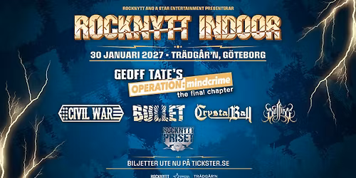 Rocknytt Indoor 2027, G\u00f6teborg. Lineup: Geoff Tate | Civil War | Bullet | Crystal Ball | Saffire