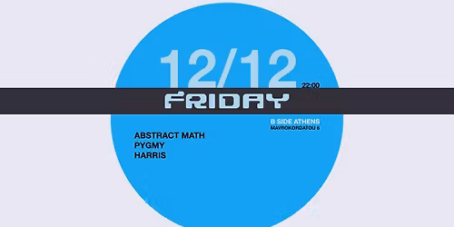 Abstract Math & Pygmy & Harris at Bside Athens