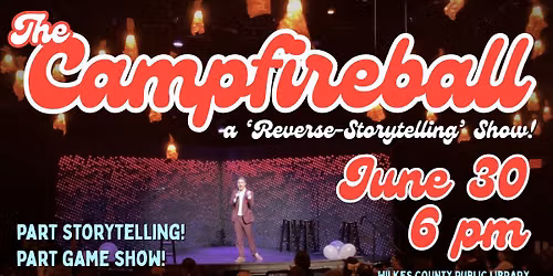 The Campfireball: a 'Reverse-Storytelling' Show