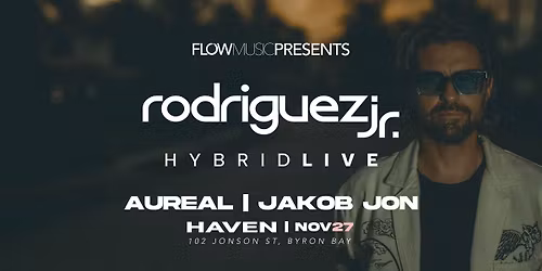 Flow Music Presents: Rodriguez Jr | Aureal | Jakob Jon