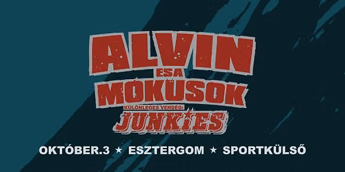 ALVIN \u00c9S A M\u00d3KUSOK \u2605 JUNKIES \u2605 ESZTERGOM