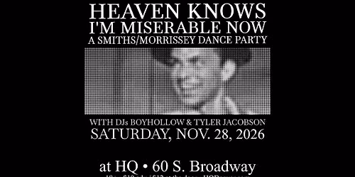 Heaven Knows I'm Miserable Now - A Smiths \/ Morrissey Dance Party