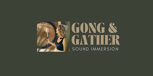 Gong & Gather: A Community Sound Immersion with Special Guest