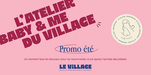 L'Atelier "Baby & Me" du Village - Promo \u00c9t\u00e9