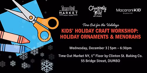 Kids\u2019 Holiday Craft Workshop: Holiday Ornaments and Menorahs at Time Out