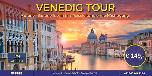 \ud83c\uddee\ud83c\uddf9VENEDIG & MURANO - BURANO\ud83c\uddee\ud83c\uddf9 mit Reiseleitung p.P. 149\u20ac