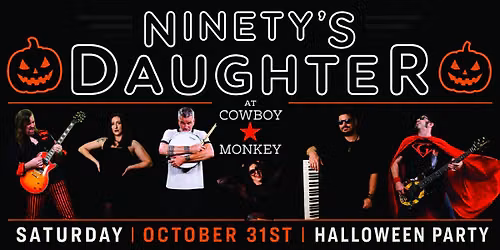 90's Daughter HALLOWEEN at Cowboy Monkey | Oct 31