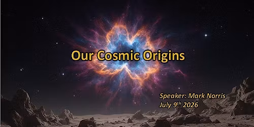 Our Cosmic Origins
