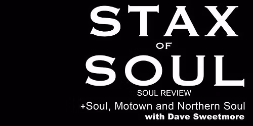 Stax of Soul + Dave Sweetmore