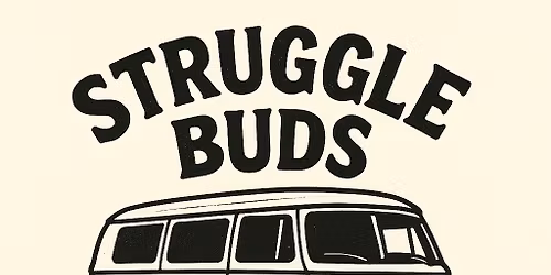 Struggle Buds at Live at Ted\u2019s 