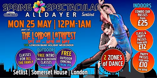 SPRING SPECTACULAR BANK HOLIDAY ALLDAYER SALSA BACHATA | 2 ZONES OF DANCE