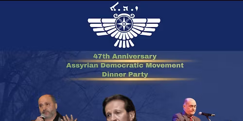 47 Anniversary Celebration of Assyrian Democratic Movement!!