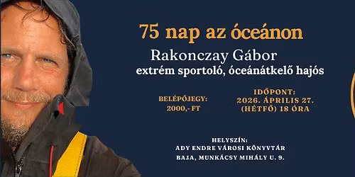 75 nap az \u00f3ce\u00e1non - Rakonczay G\u00e1bor el\u0151ad\u00e1sa