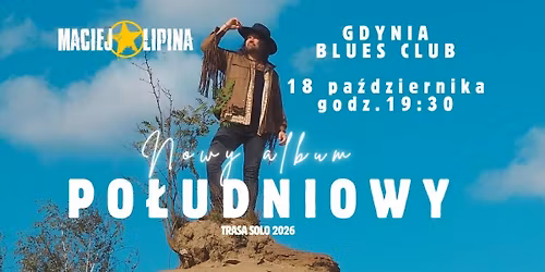 Maciej Lipina SOLO\u2605 nowy album PO\u0141UDNIOWY \u2605 Blues Club GDYNIA