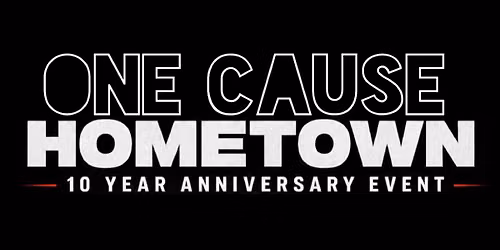 One Cause HOMETOWN 10 Year Anniversary Event