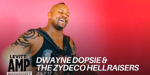 Levitt AMP Woonsocket \u2013 Dwayne Dopsie & the Zydeco Hellraisers