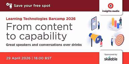 Learning Technologies Barcamp 2026: From content to capability