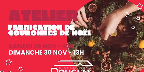 Atelier de fabrication de couronnes de No\u00ebl \/ Christmas wreath making workshop