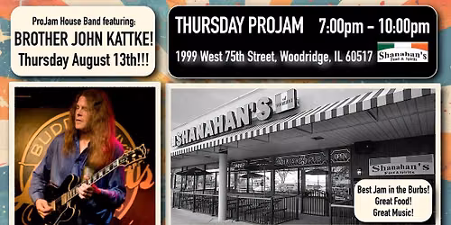 SHANAHAN'S THURSDAY PROJAM Features BROTHER JOHN KATTKE!!