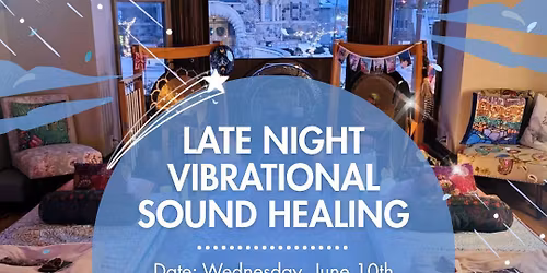 LATE NIGHT VIBRATIONAL SOUND HEALING!