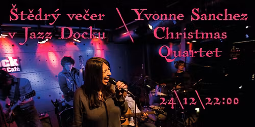 \u0160T\u011aDR\u00dd VE\u010cER V JAZZ DOCKU: Yvonne Sanchez Christmas Quartet
