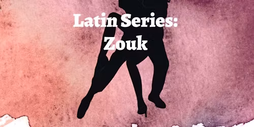 Latin Series: Zouk!