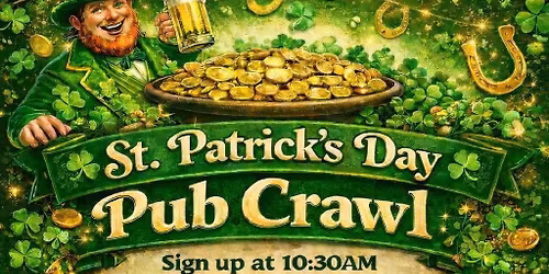 \ud83c\udf40\ud83c\udf7b Shamrocks & Shenanigans - Annual St. Paddy\u2019s Day Pub Crawl \ud83c\udf7b\ud83c\udf40
