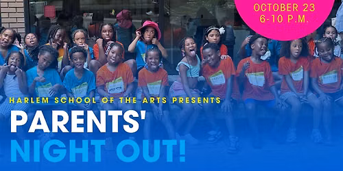 Parent's Night Out! At Harlem School of the Arts (October)