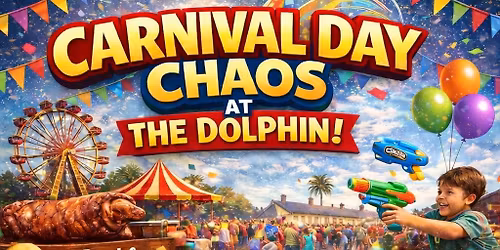 Carnival Day Chaos at The Dolphin!