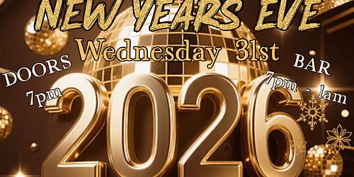 NEW YEARS EVE PARTY - Ticketed Event Wednesday 31st - Doors 7pm  