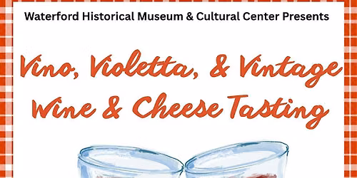 Vino, Violetta, & Vintage: Wine & Cheese Tasting