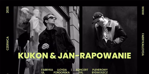 KUKON & JAN-RAPOWANIE | 25.06.26 | BYDGOSZCZ