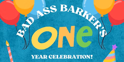 Bad Ass Barker Turns 1!!